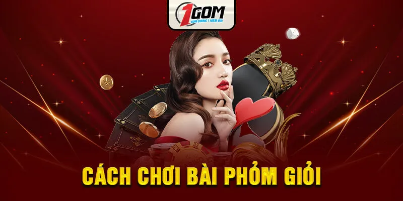 Cách Chơi Bài Phỏm Giỏi