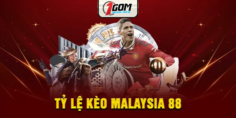 Tỷ Lệ Kèo Malaysia 88